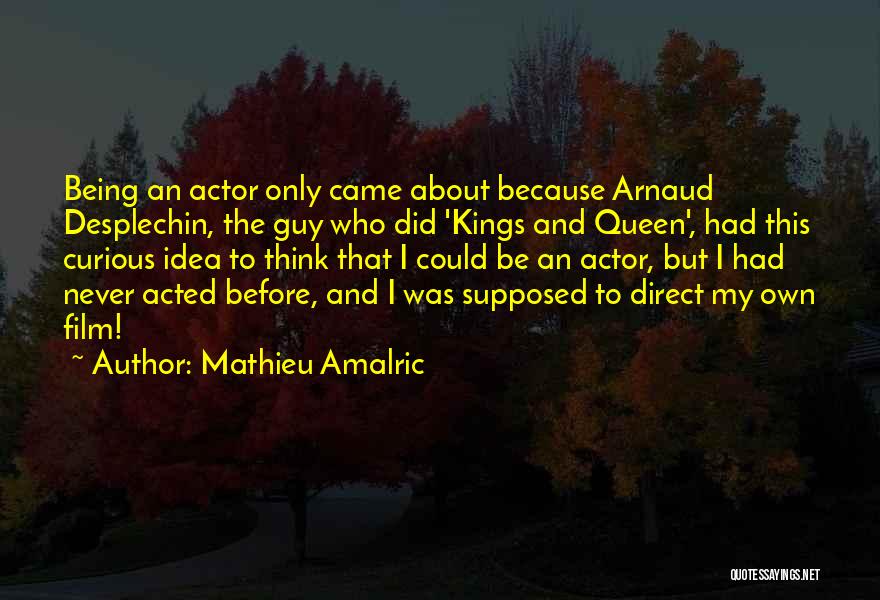 Mathieu Amalric Quotes 672090