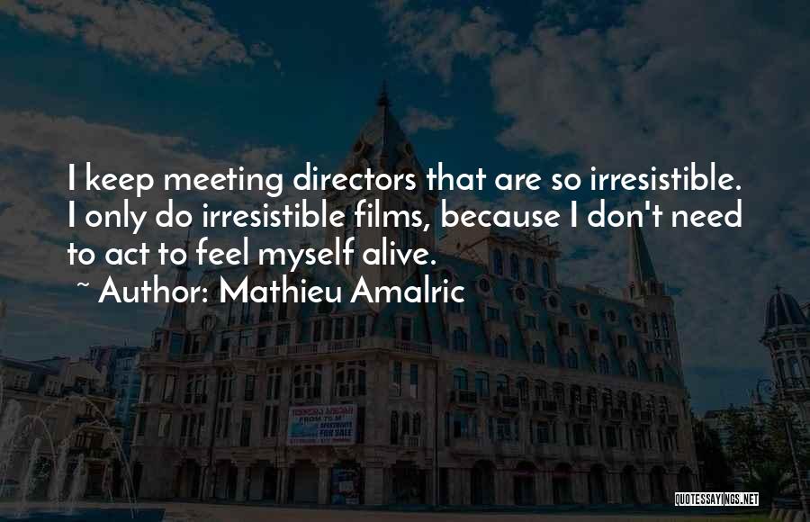 Mathieu Amalric Quotes 979187