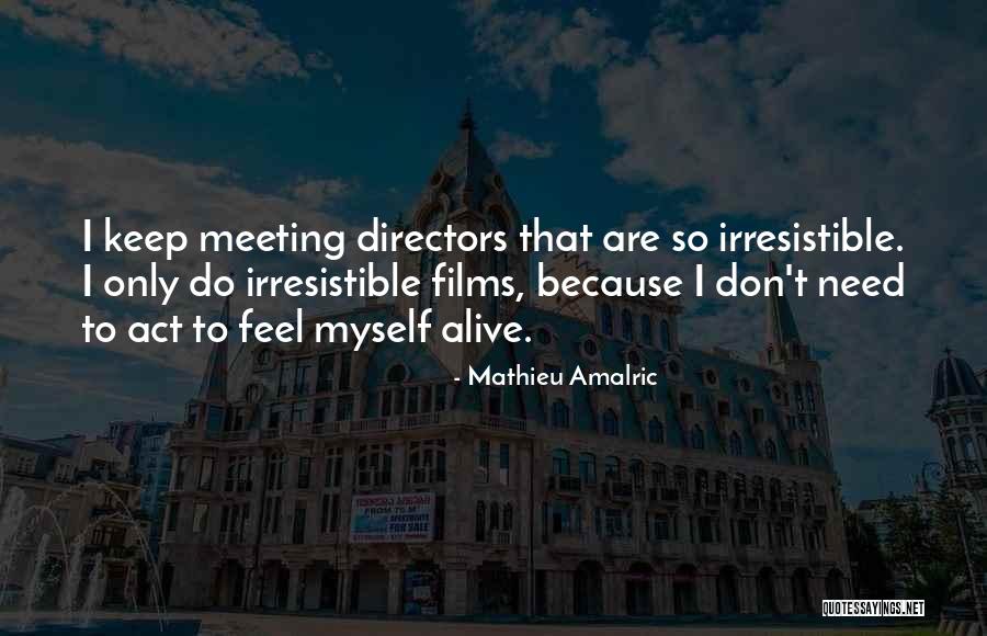 Mathieu Amalric Quotes 979187 Mathieu Amalric Quotes 979187