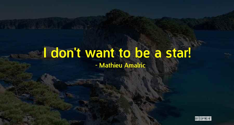 Mathieu Quotes By Mathieu Amalric Mathieu Quotes By Mathieu Amalric