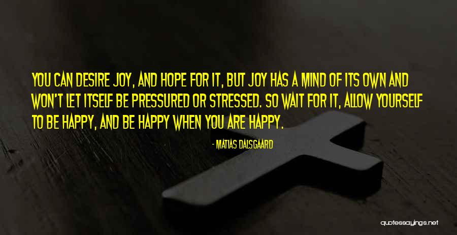 Matias Dalsgaard Quotes 710522 Matias Dalsgaard Quotes 710522