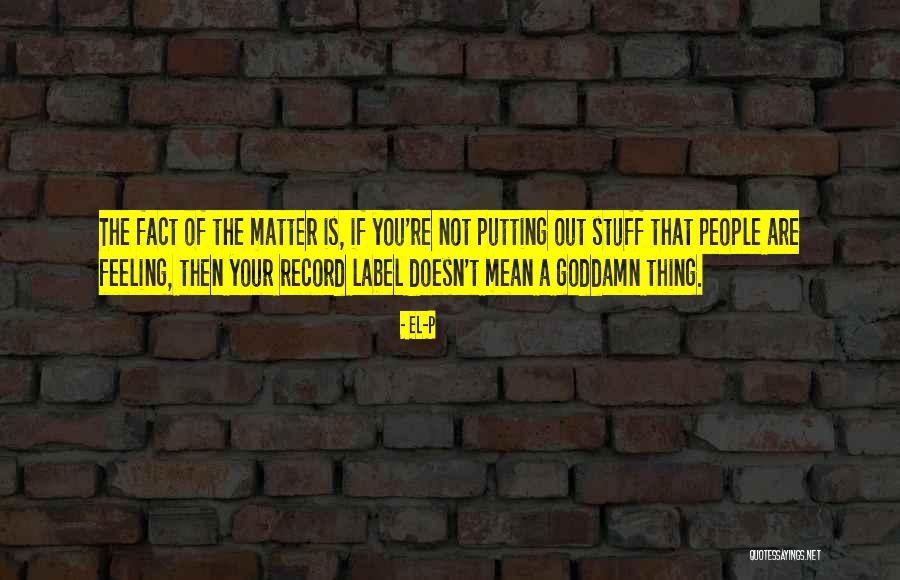Matija Cvek Quotes By El-P Matija Cvek Quotes By El-P
