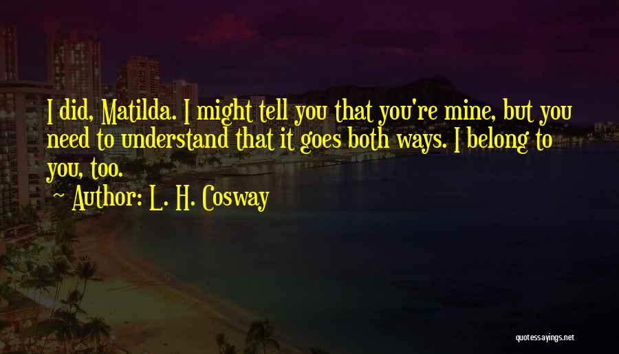 Matilda Quotes By L. H. Cosway