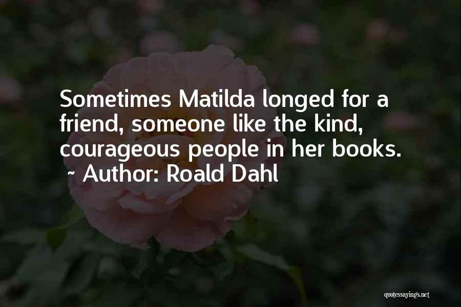 Matilda Quotes By Roald Dahl