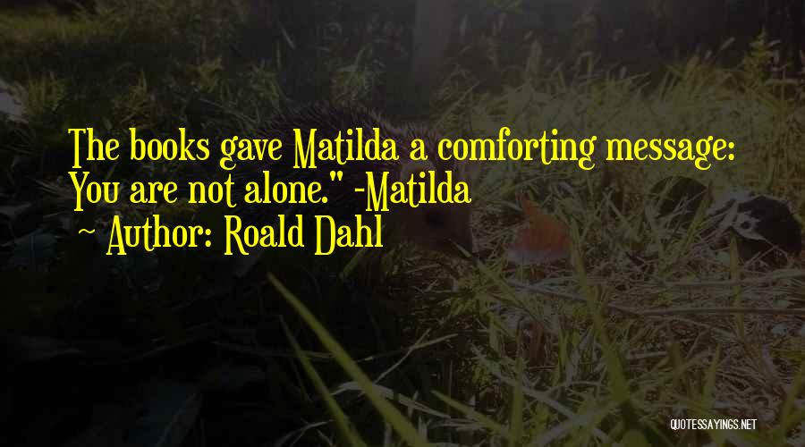 Matilda Quotes By Roald Dahl