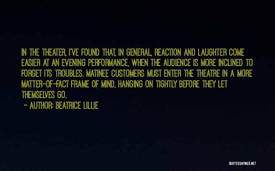 Matinee Quotes By Beatrice Lillie