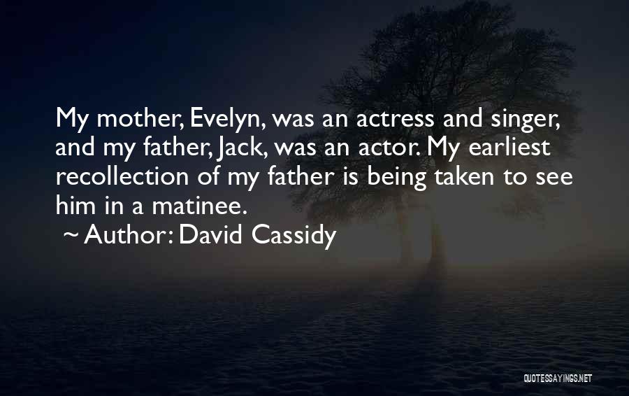 Matinee Quotes By David Cassidy
