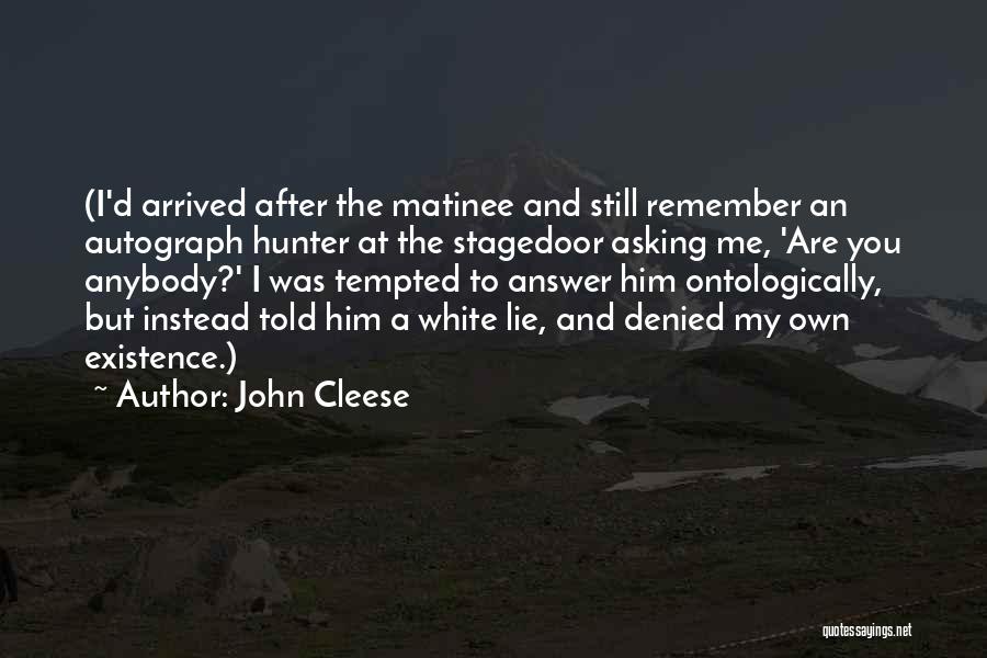 Matinee Quotes By John Cleese