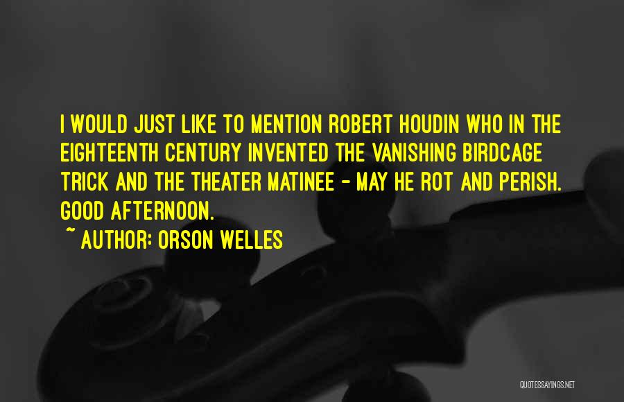 Matinee Quotes By Orson Welles