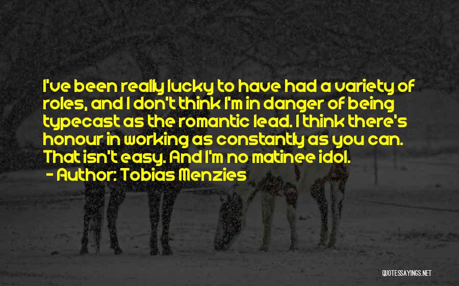 Matinee Quotes By Tobias Menzies