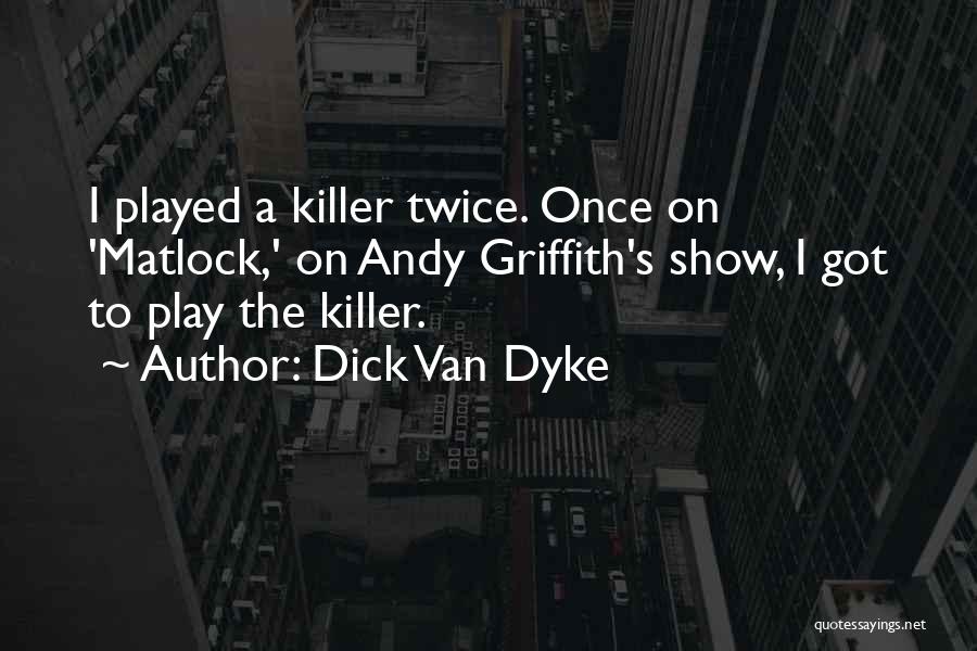 Matlock Quotes By Dick Van Dyke