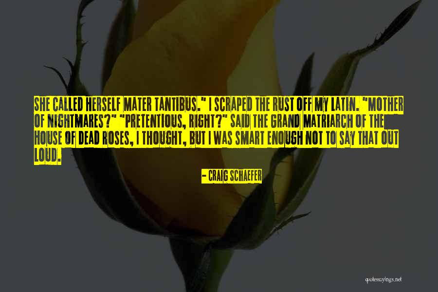 Matriarch Quotes By Craig Schaefer Matriarch Quotes By Craig Schaefer