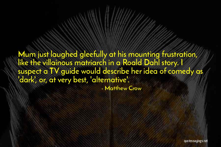 Matriarch Quotes By Matthew Crow Matriarch Quotes By Matthew Crow