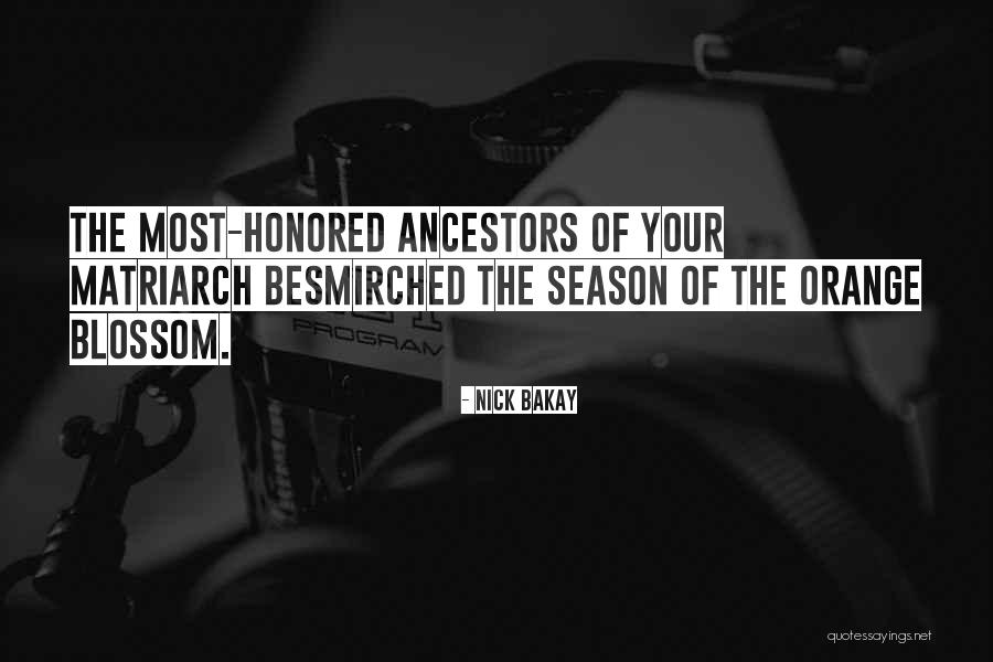 Matriarch Quotes By Nick Bakay Matriarch Quotes By Nick Bakay