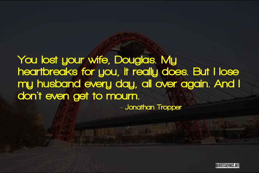 Matriarchal Religions Quotes By Jonathan Tropper Matriarchal Religions Quotes By Jonathan Tropper