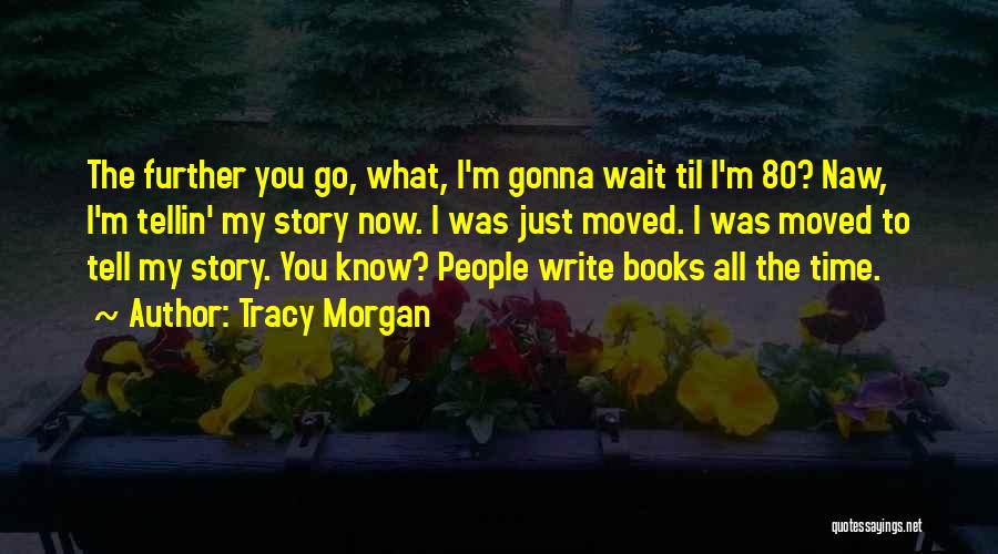 Matriarchies Today Quotes By Tracy Morgan