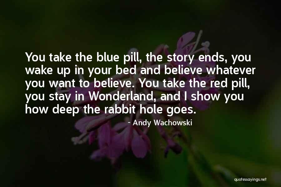 Matrix Blue Pill Quotes By Andy Wachowski Matrix Blue Pill Quotes By Andy Wachowski