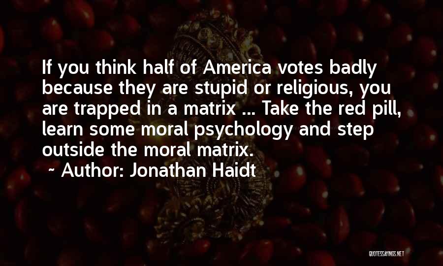 Matrix Pill Quotes By Jonathan Haidt
