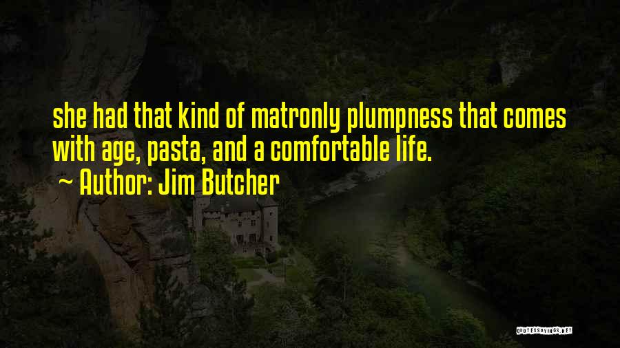 Matronly Quotes By Jim Butcher