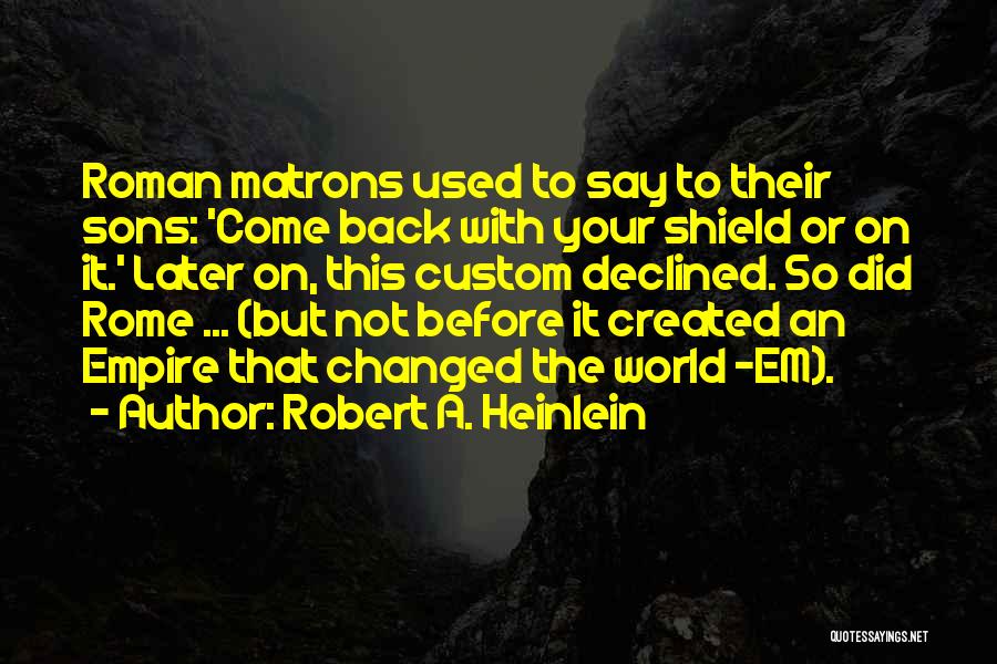 Matrons Quotes By Robert A. Heinlein