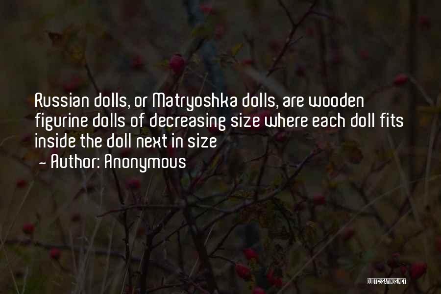 Matryoshka Doll Quotes By Anonymous