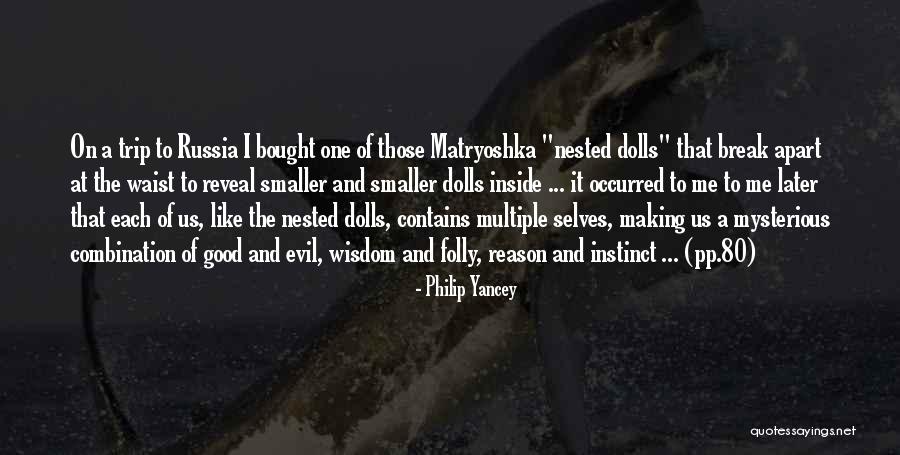 Matryoshka Dolls Quotes By Philip Yancey Matryoshka Dolls Quotes By Philip Yancey