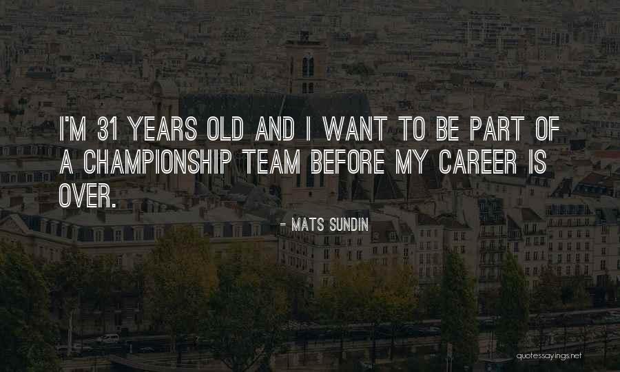 Mats Sundin Quotes 896026 Mats Sundin Quotes 896026