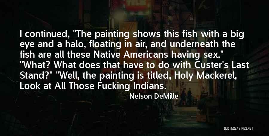 Matsouka Hot Quotes By Nelson DeMille Matsouka Hot Quotes By Nelson DeMille