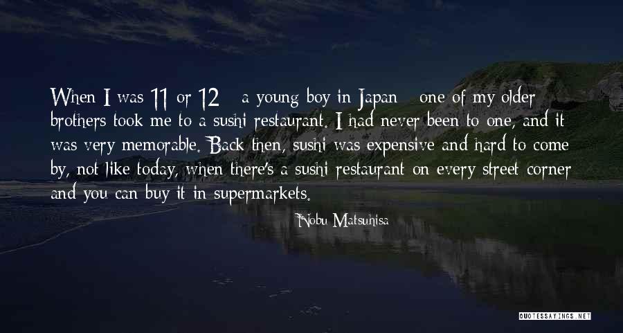 Matsuhisa Restaurant Quotes By Nobu Matsuhisa Matsuhisa Restaurant Quotes By Nobu Matsuhisa