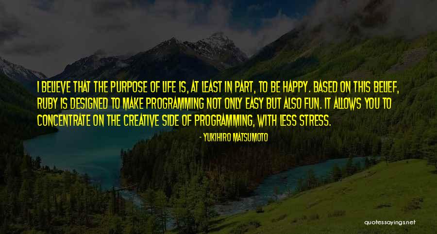 Matsumoto Quotes By Yukihiro Matsumoto Matsumoto Quotes By Yukihiro Matsumoto