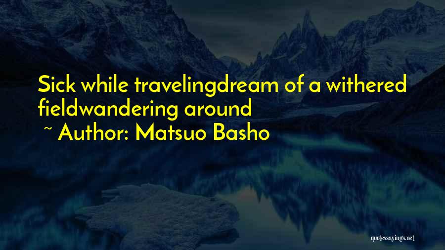 Matsuo Basho Quotes 1184236