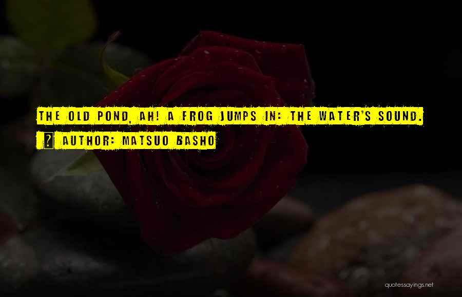Matsuo Basho Quotes 1483490