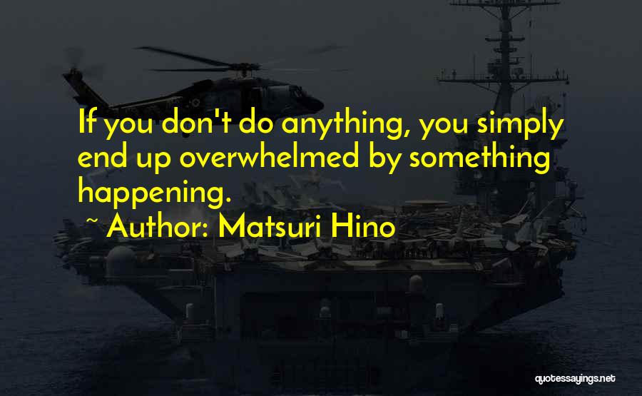 Matsuri Hino Quotes 1808119