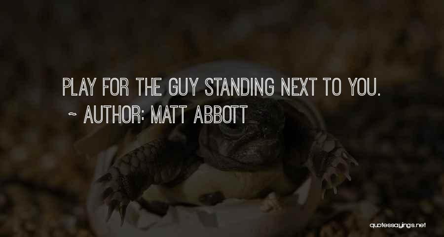 Matt Abbott Quotes 525320