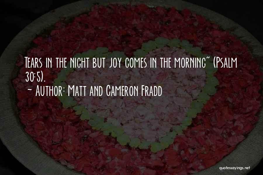 Matt And Cameron Fradd Quotes 2172551