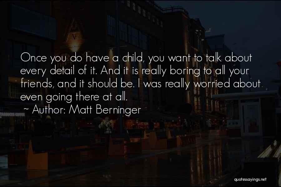 Matt Berninger Quotes 1703259