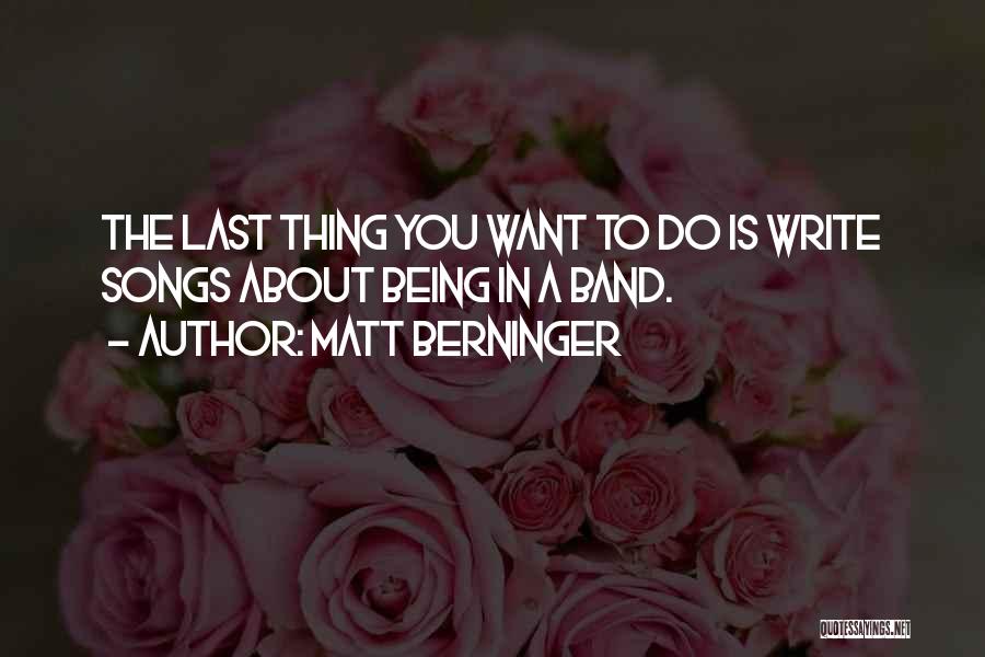 Matt Berninger Quotes 550265