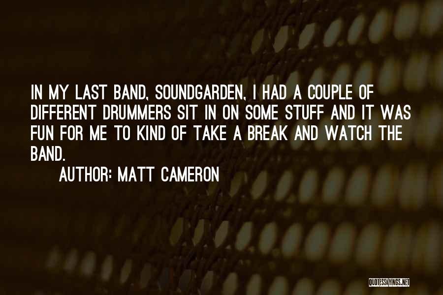 Matt Cameron Quotes 2168435