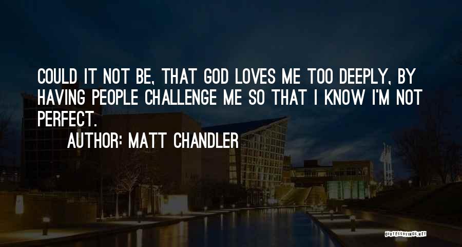 Matt Chandler Quotes 1812188