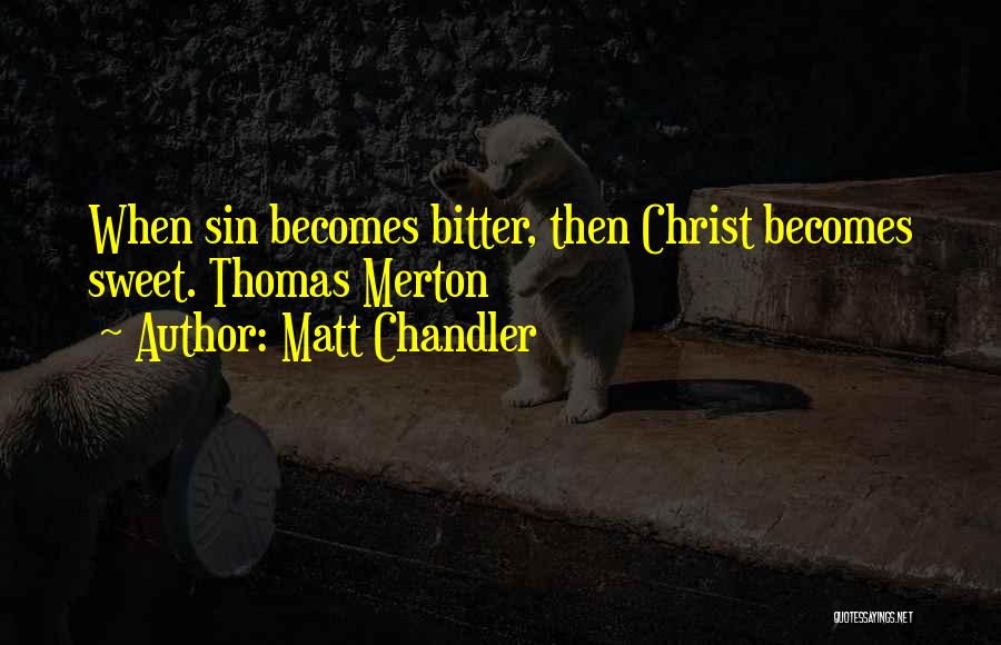 Matt Chandler Quotes 483869