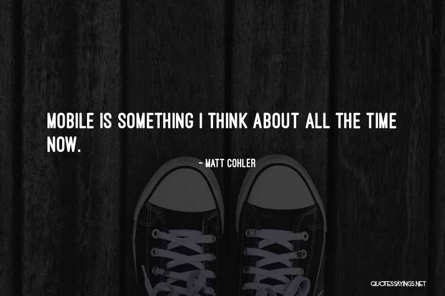 Matt Cohler Quotes 2059307 Matt Cohler Quotes 2059307