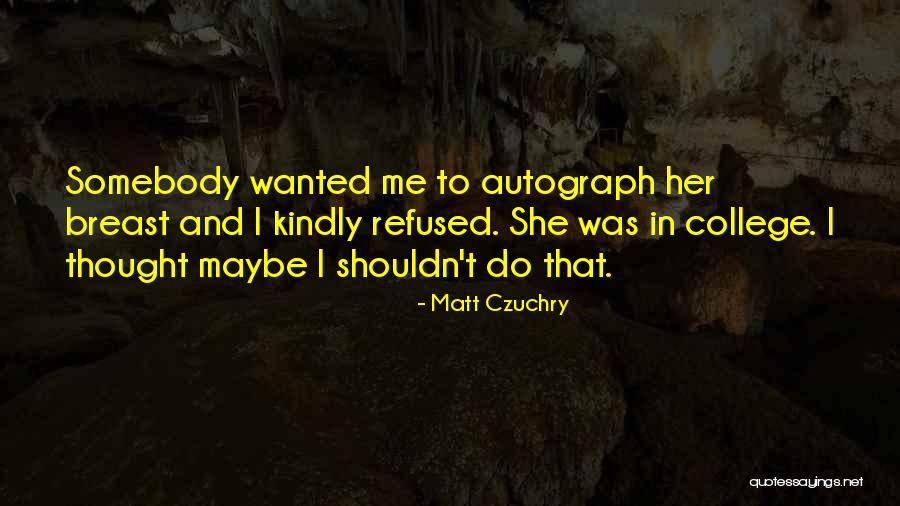 Matt Czuchry Quotes 719009 Matt Czuchry Quotes 719009