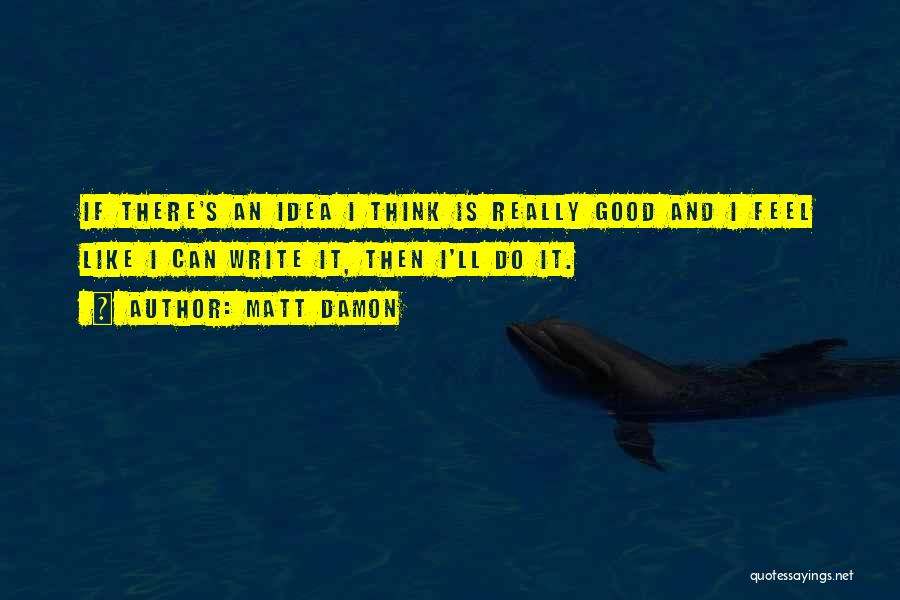 Matt Damon Quotes 1555337 Matt Damon Quotes 1555337
