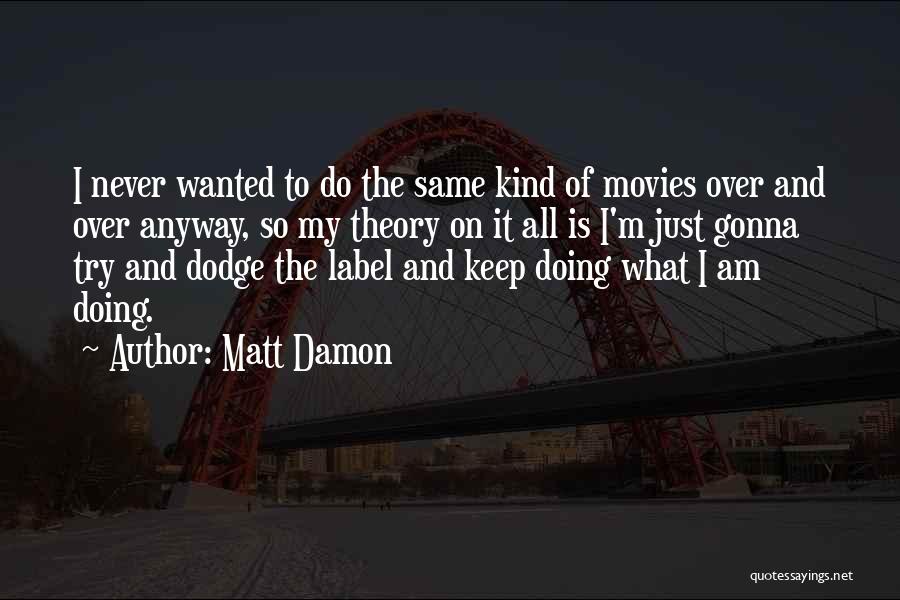 Matt Damon Quotes 498754 Matt Damon Quotes 498754