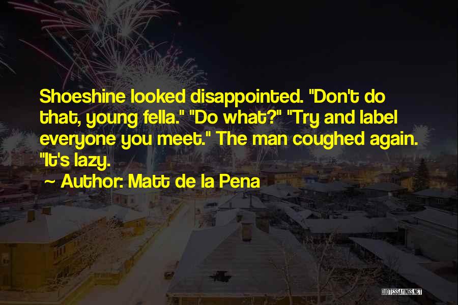 Matt De La Pena Quotes 2238998