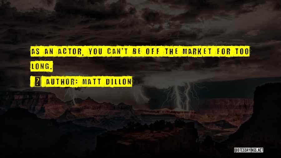 Matt Dillon Quotes 1066405