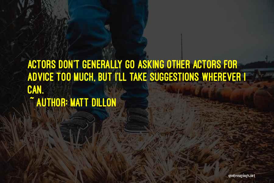 Matt Dillon Quotes 1695133