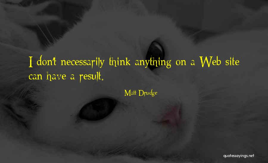 Matt Drudge Quotes 1355791 Matt Drudge Quotes 1355791