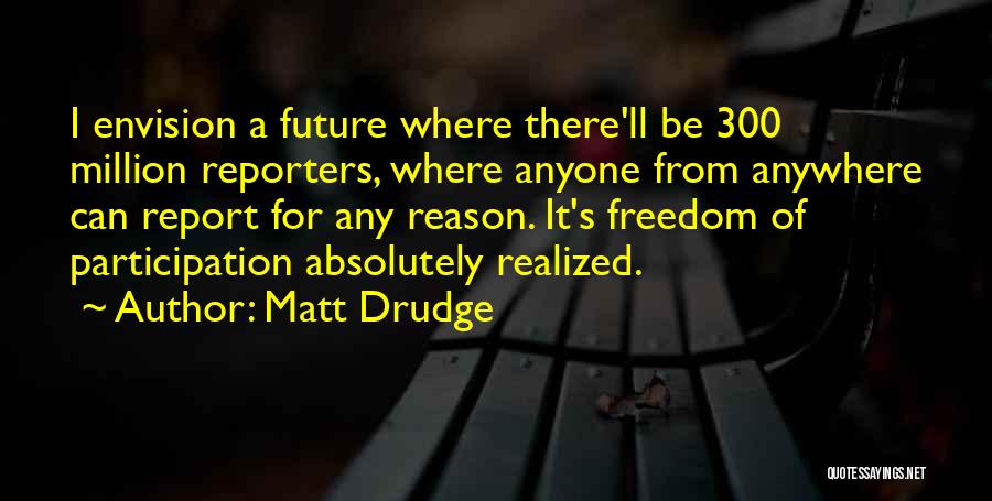 Matt Drudge Quotes 1615067
