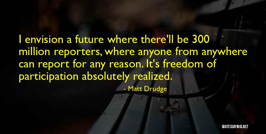 Matt Drudge Quotes 1615067 Matt Drudge Quotes 1615067